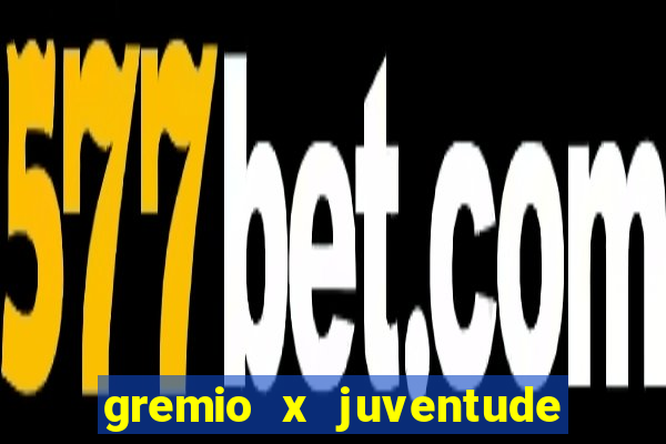 gremio x juventude futebol play hd